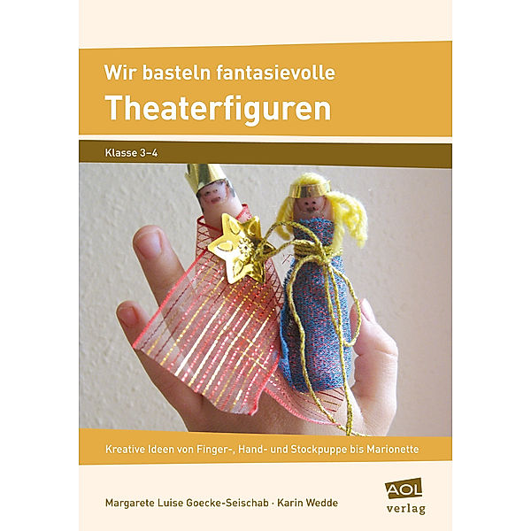 Wir basteln fantasievolle Theaterfiguren, Margarete L. Goecke-Seischab, Karin Wedde