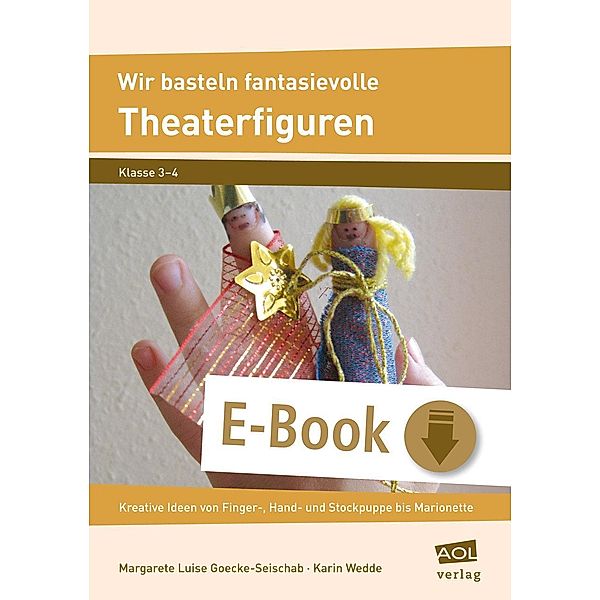 Wir basteln fantasievolle Theaterfiguren, Margarete Luise Goecke-Seischab, Karin Wedde