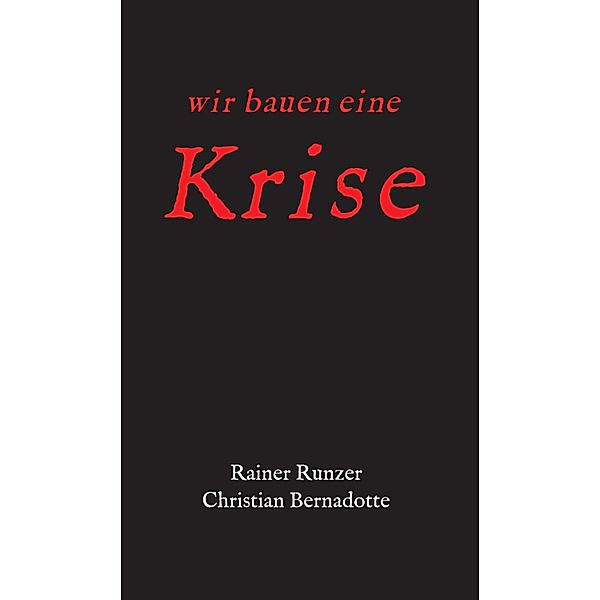Wir bauen eine Krise, Rainer Runzer, Christian Bernadotte