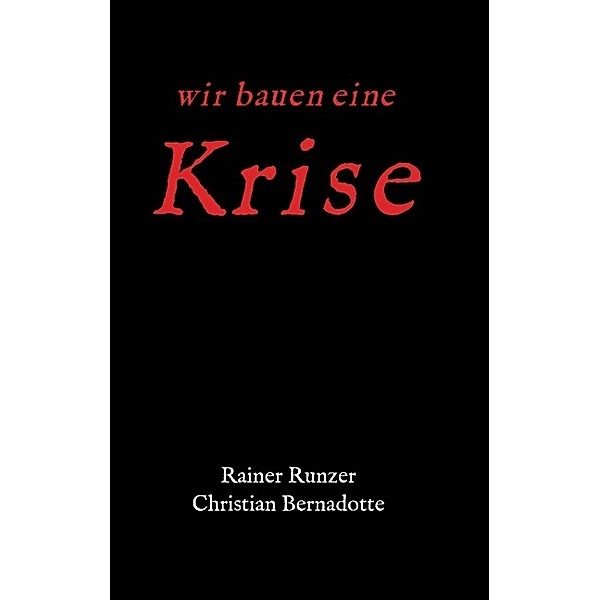 Wir bauen eine Krise, Rainer Runzer, Christian Bernadotte