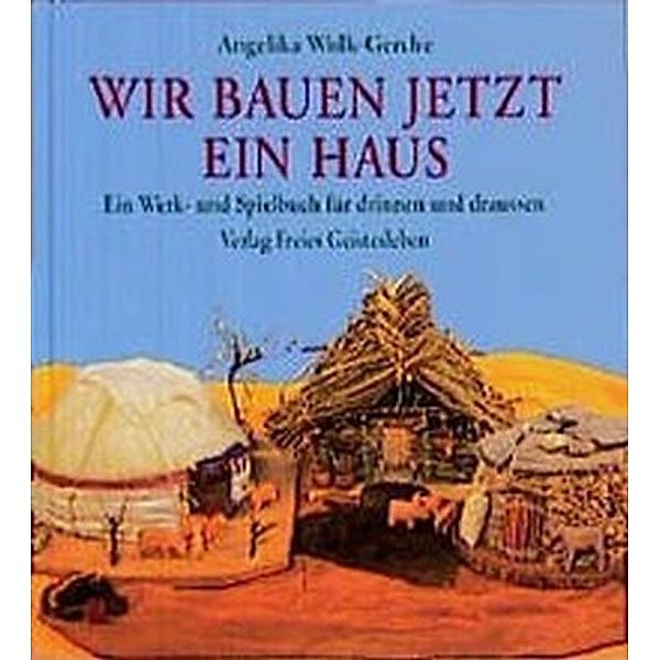 Wir bauen jetzt ein Haus, Angelika Wolk-Gerche