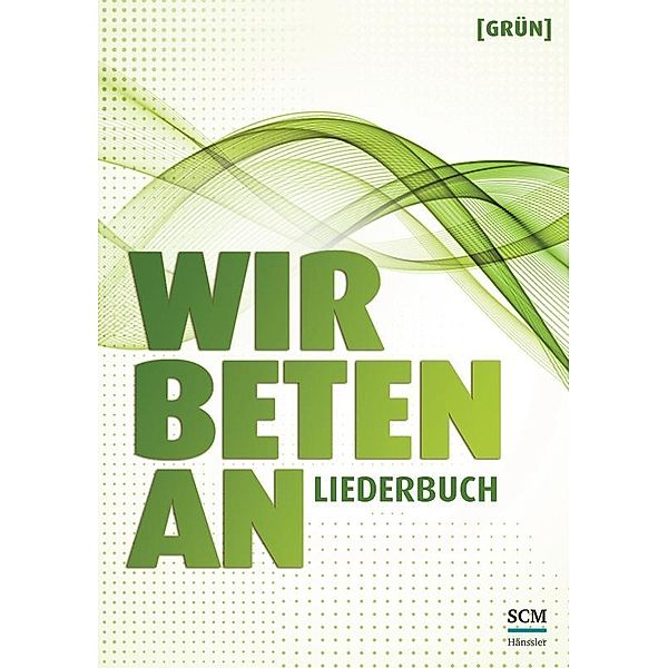 Wir beten an - Liederbuch [Grün]