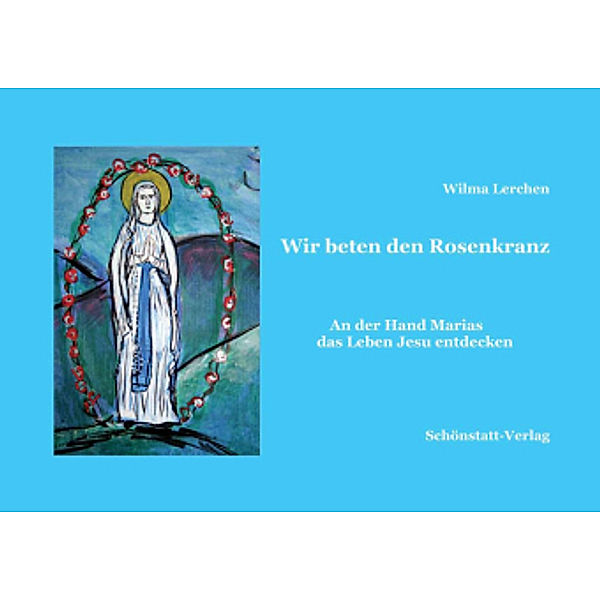 Wir beten den Rosenkranz, Wilma Lerchen