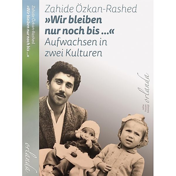 »Wir bleiben nur noch bis ...« / welt bewegt, Zahide Özkan-Rashed