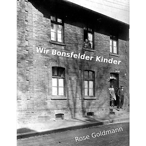 Wir Bonsfelder Kinder, Rose Goldmann