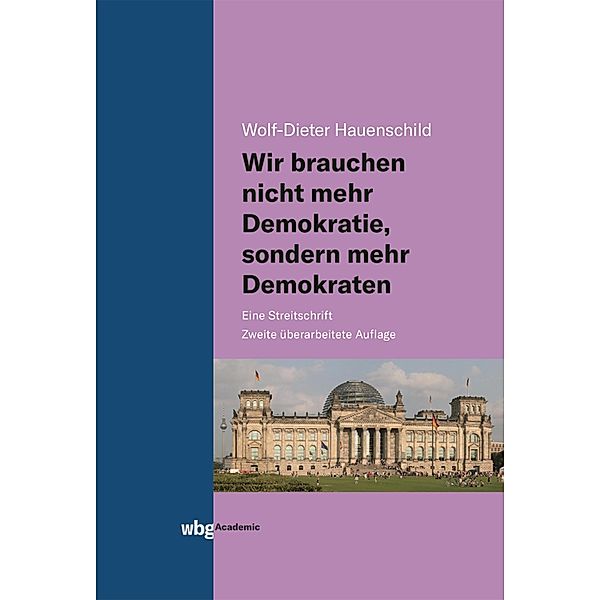 Wir brauchen nicht mehr Demokratie, sondern mehr Demokraten, Wolf-Dieter Hauenschild