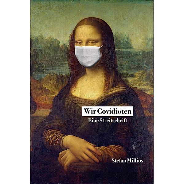 Wir Covidioten, Stefan Millius