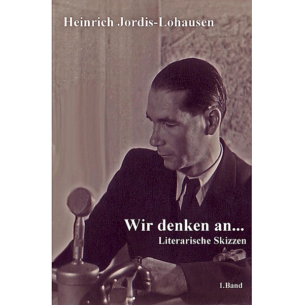 Wir denken an... / Wir denken an ... Bd.1, Heinrich Jordis-Lohausen
