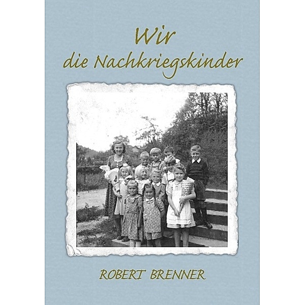 Wir die Nachkriegskinder, Robert Brenner