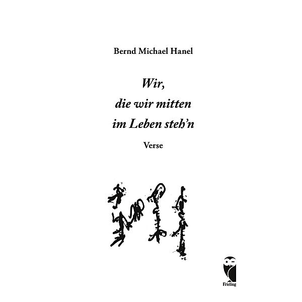 Wir, die wir mitten im Leben steh'n, Bernd Michael Hanel