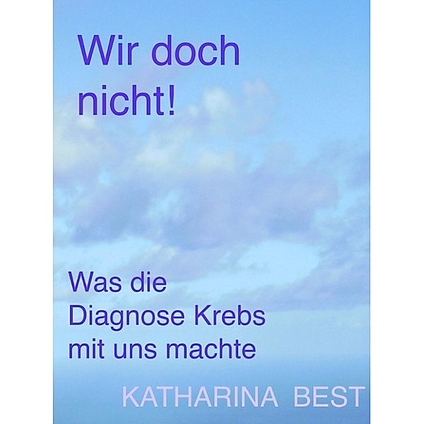 Wir doch nicht!, Katharina Best