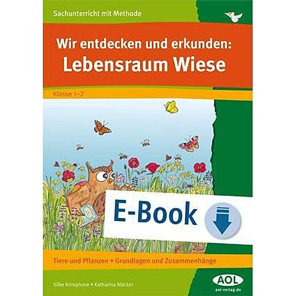 Wir entdecken und erkunden: Lebensraum Wiese / Sachunterricht mit Methode, Silke Krimphove, Katharina Mäcker