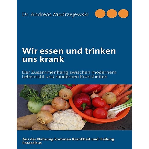 Wir essen und trinken uns krank, Andreas Modrzejewski