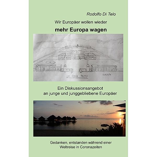 Wir Europäer wollen wieder mehr Europa wagen, Rodolfo Di Telo