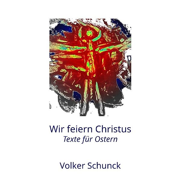 Wir feiern Christus, Volker Schunck