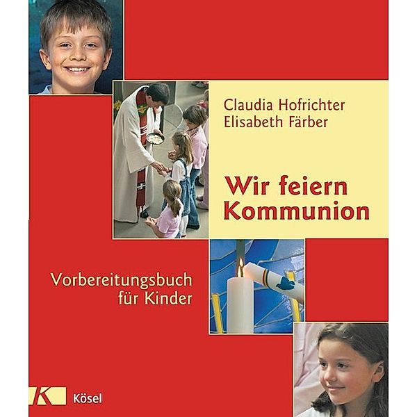 Wir feiern Kommunion, Vorbereitungsbuch für Kinder, Claudia Hofrichter, Elisabeth Färber