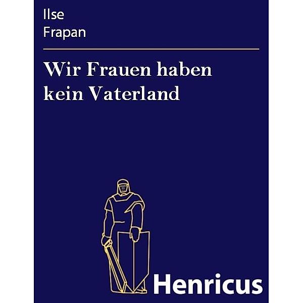 Wir Frauen haben kein Vaterland, Ilse Frapan