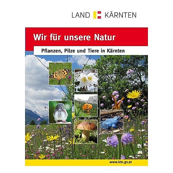 Wir für unsere Natur: Pflanzen, Pilze und Tiere in Kärnten