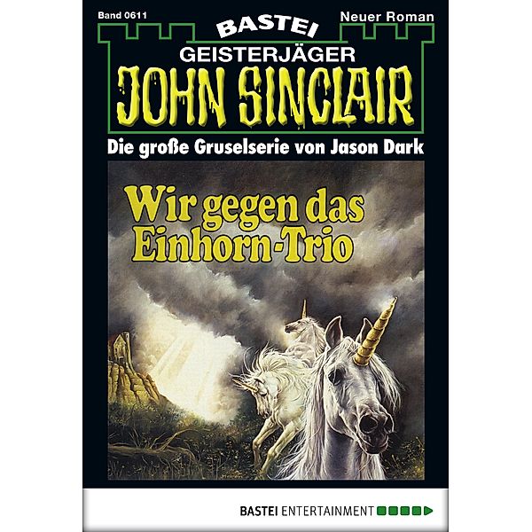 Wir gegen das Einhorn-Trio / John Sinclair Bd.611, Jason Dark