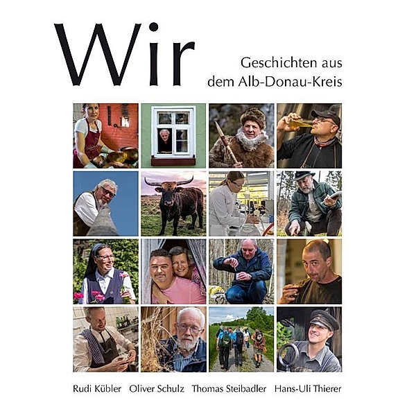 Wir. Geschichten aus dem Alb-Donau-Kreis, Rudi Kübler, Oliver Schulz, Thomas Steibadler, Hans-Uli Thierer