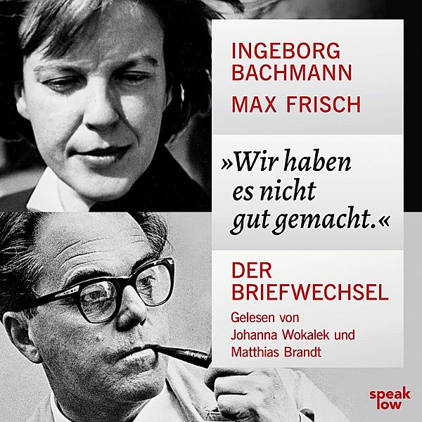 Wir haben es nicht gut gemacht., Max Frisch, Ingeborg Bachmann