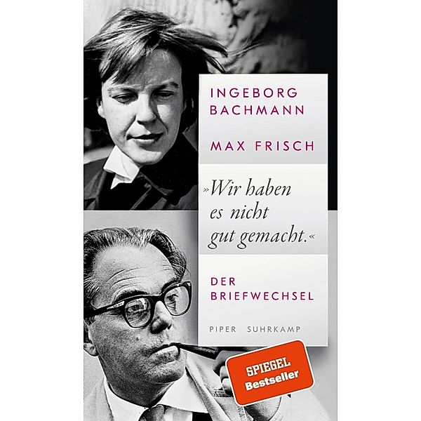 »Wir haben es nicht gut gemacht.«, Ingeborg Bachmann, Max Frisch