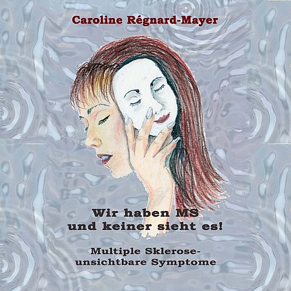 Wir haben MS und keiner sieht es, Caroline Régnard-Mayer