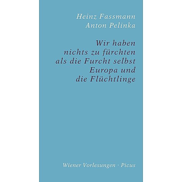 Wir haben nichts zu fürchten als die Furcht selbst / Wiener Vorlesungen Bd.186, Anton Pelinka, Heinz Fassmann