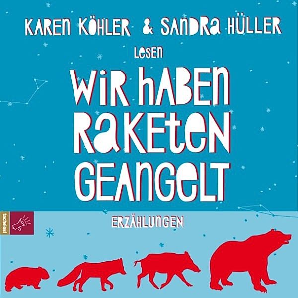 Wir haben Raketen geangelt, Karen Köhler