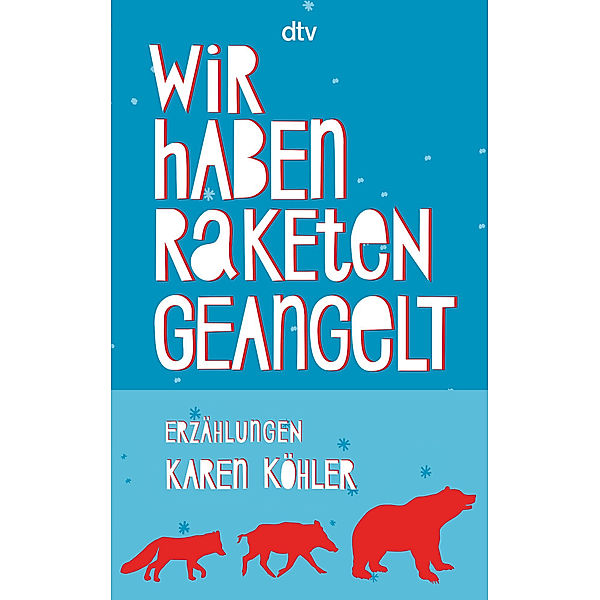 Wir haben Raketen geangelt, Karen Köhler