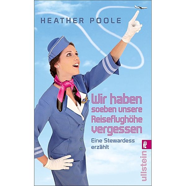 »Wir haben soeben unsere Reiseflughöhe vergessen«, Heather Poole