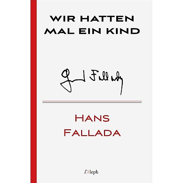 Wir hatten mal ein Kind / Hans Fallada Bd.7, Hans Fallada