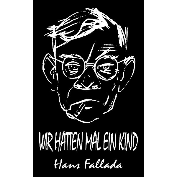 Wir hatten mal ein Kind (Roman), Hans Fallada