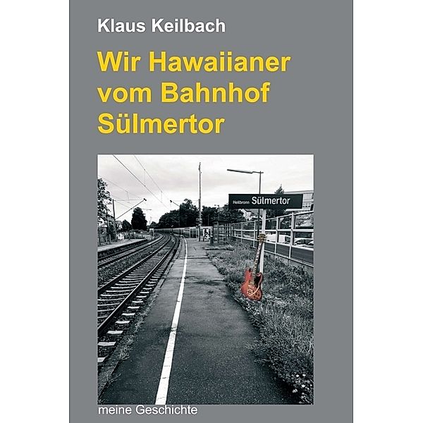 Wir Hawaiianer vom Bahnhof Sülmertor, Klaus Keilbach