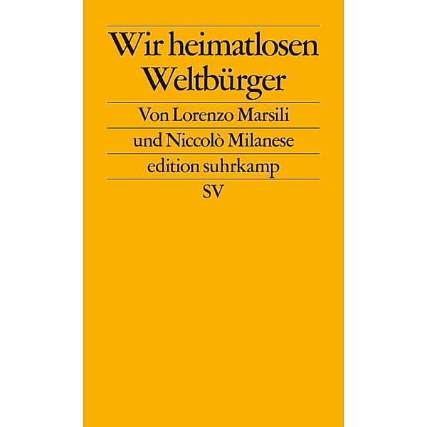 Wir heimatlosen Weltbürger / edition suhrkamp Bd.2736, Lorenzo Marsili, Niccolò Milanese