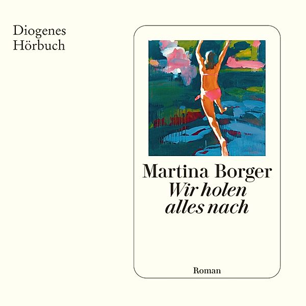 Wir holen alles nach, Martina Borger