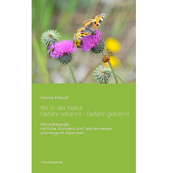 Wir in der Natur Gefahr erkannt - Gefahr gebannt, Verena Hiltpolt