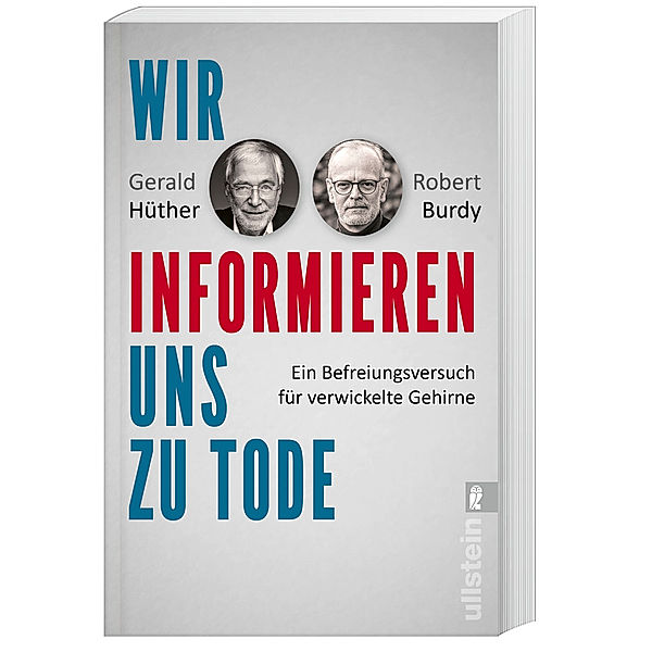 Wir informieren uns zu Tode, Gerald Hüther, Robert Burdy