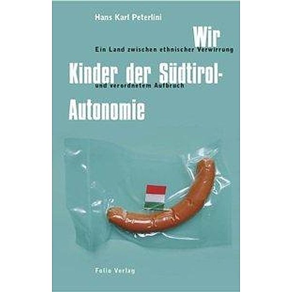 Wir Kinder der Südtirol-Autonomie, Hans K Peterlini