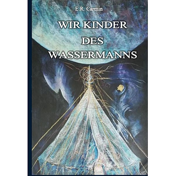 Wir Kinder des Wassermanns, E. R. Carmin