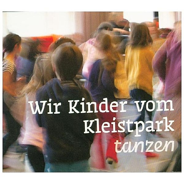 Wir Kinder vom Kleistpark tanzen.Tl.5,1 Audio-CD, Elena Marx, Jens Tröndle