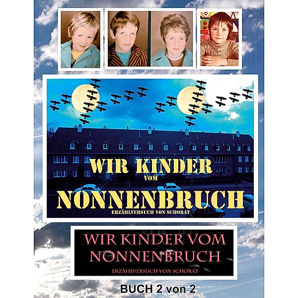 Wir Kinder vom Nonnenbruch Buch 2 von 2, Wolfgang Schorat