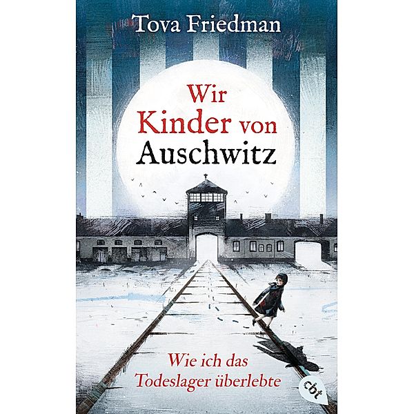 Wir Kinder von Auschwitz - Wie ich das Todeslager überlebte, Tova Friedman