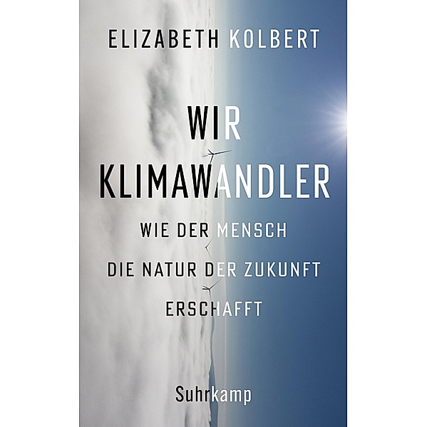 Wir Klimawandler, Elizabeth Kolbert