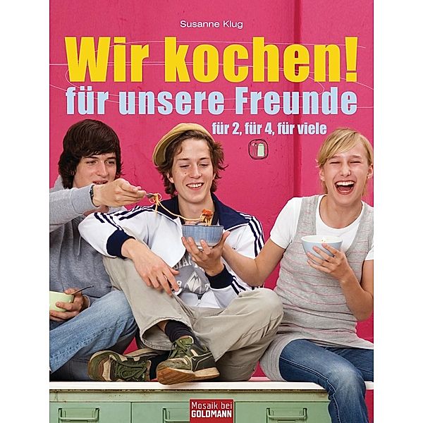 Wir kochen!  - für unsere Freunde -, Susanne Klug