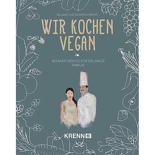 Wir kochen vegan, Siegfried Kröpfl, Melanie Kröpfl