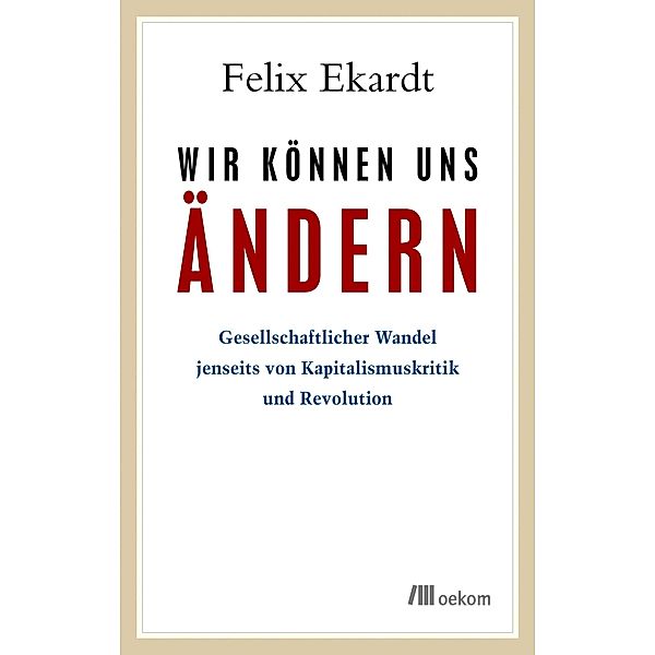 Wir können uns ändern, Felix Ekardt Ekardt