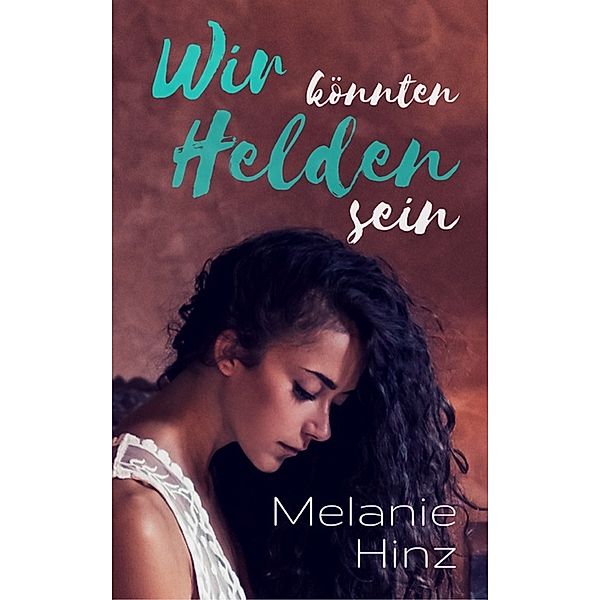 Wir könnten Helden sein, Melanie Hinz