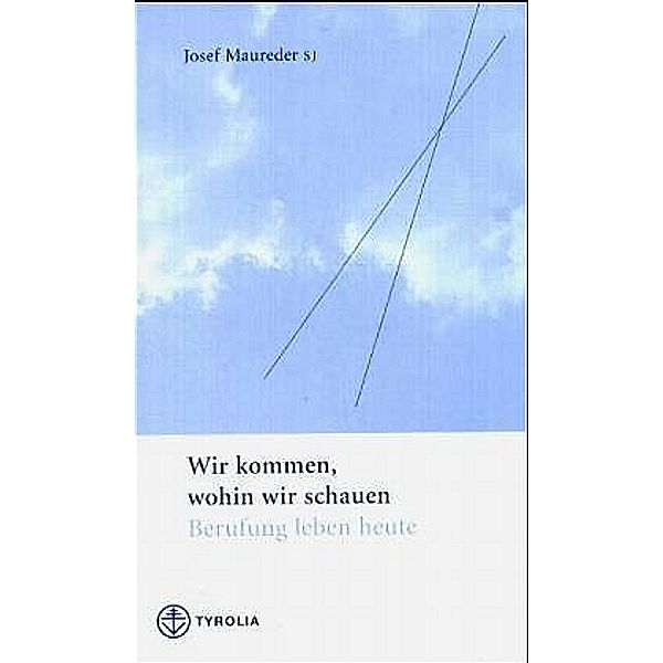 Wir kommen, wohin wir schauen, Josef Maureder