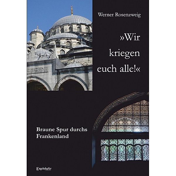 »Wir kriegen euch alle!« Braune Spur durchs Frankenland, Werner Rosenzweig